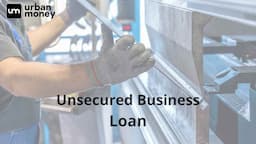 Unsecured Business Loan - Eligibility, Documents &amp; Interest Rates