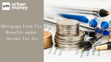 Mortgage Loan Tax Benefits under Income Tax Act