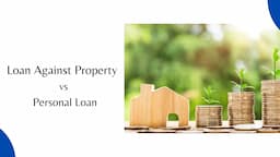 Loan against Property vs Personal Loan - What is Better?