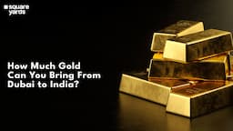 How Much Gold Can You Carry with You from Dubai to India?