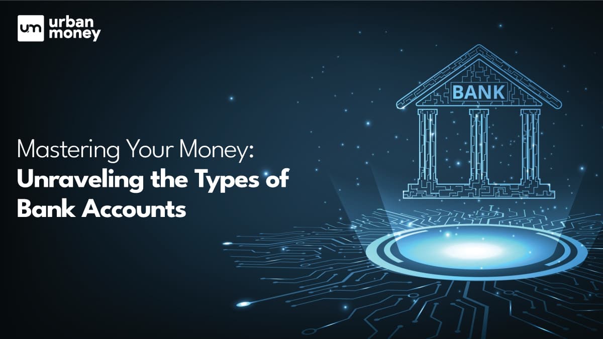 Different Types Of Bank Accounts in India: Meaning, Use, Features, Importance