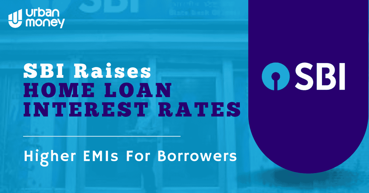 SBI Increases Home Loan Interest Rates